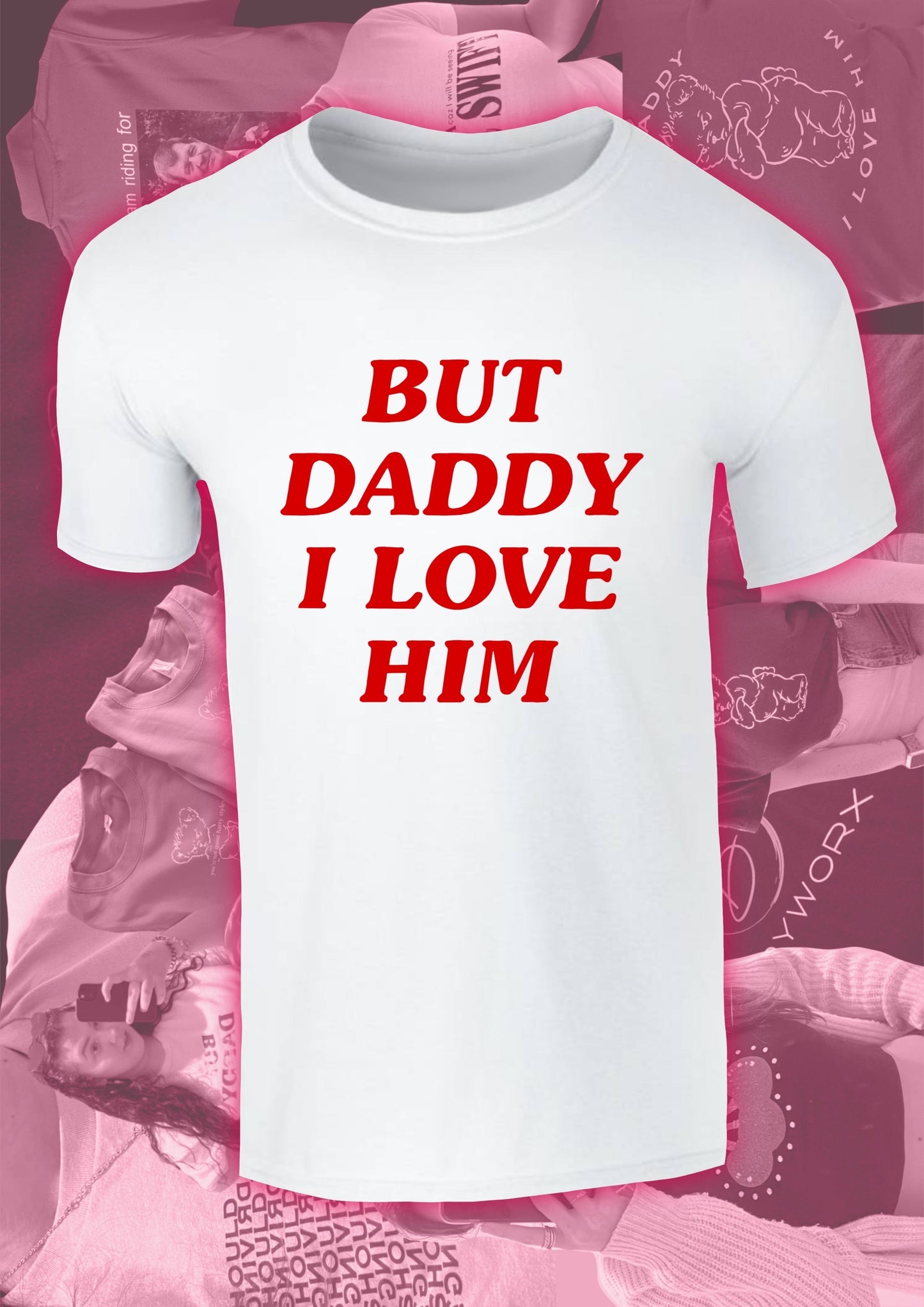 But Daddy I Love Him T-Shirt